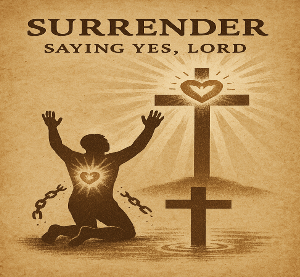 Surrender: Saying Yes, Lord
